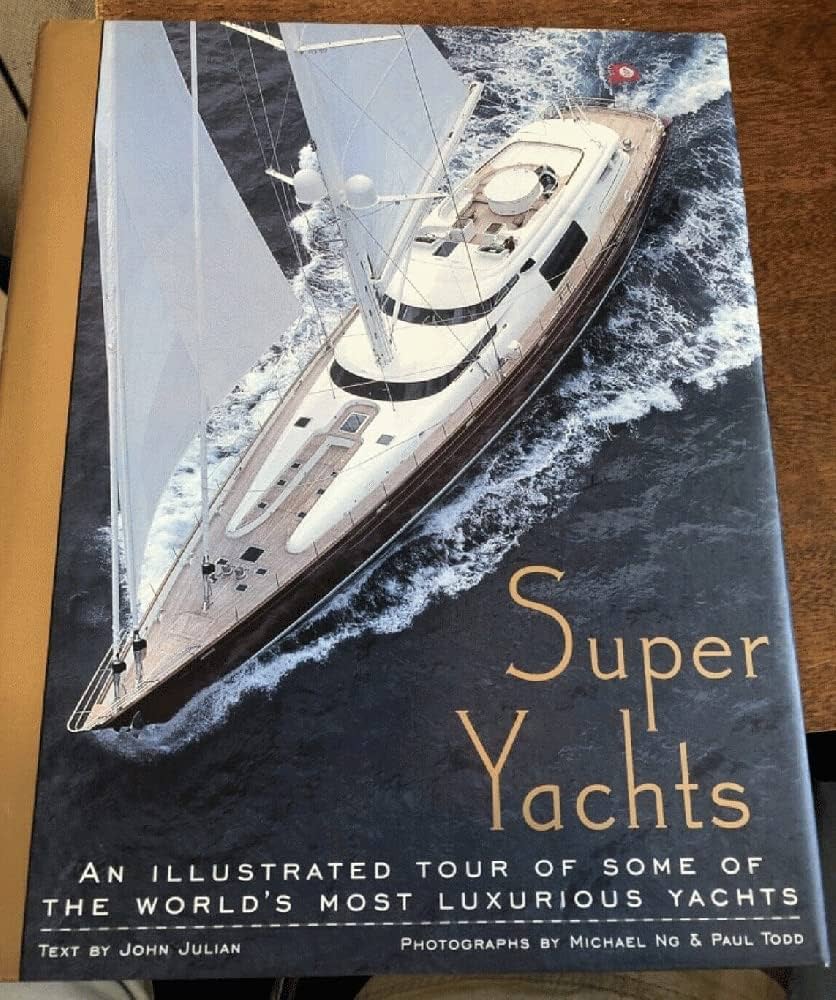 Super Yachts: An Illustrated Tour of Some of the World's Most