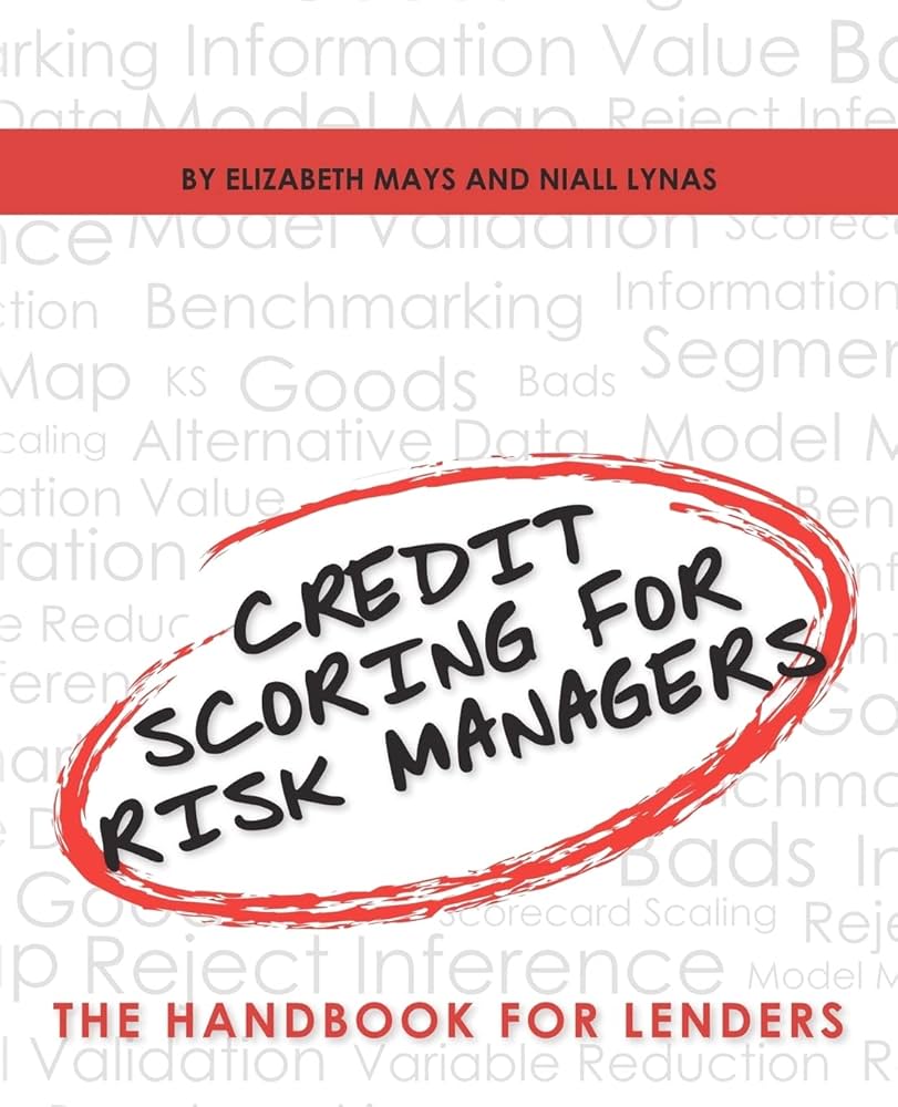 Credit Scoring for Risk Managers: The Handbook for Lenders: Mays