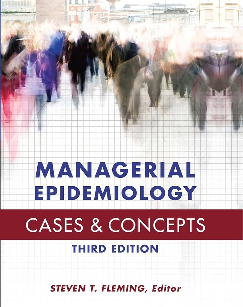 Managerial Epidemiology Cases and Concepts: Fleming, Steven