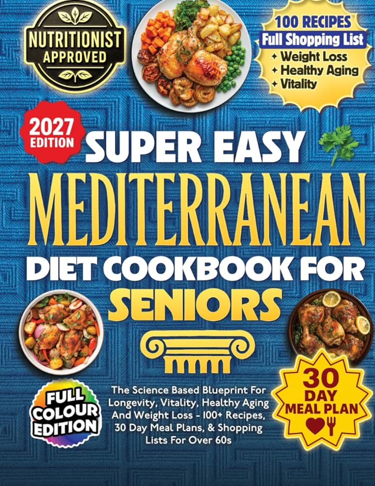 Super Easy Mediterranean Diet Cookbook For Seniors: The Science