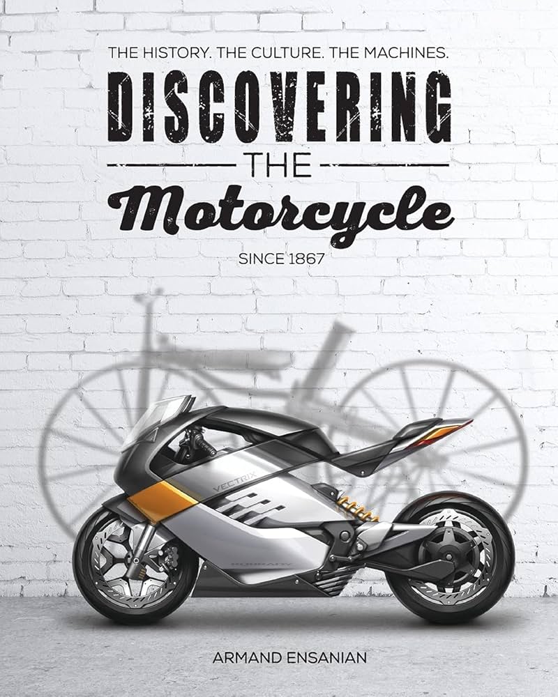 Discovering the Motorcycle: Ensanian, Armand: 9780996391900