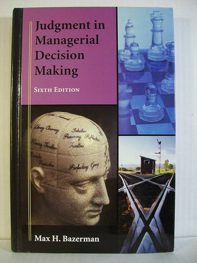 Judgment In Managerial Decision Making: Bazerman, Max H