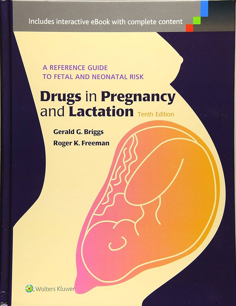 Drugs in Pregnancy and Lactation: A Reference Guide to Fetal and
