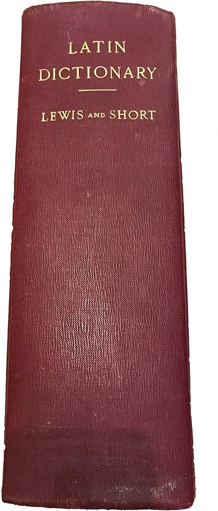 By Charlton T. Lewis - A Latin Dictionary: Founded on Andrews