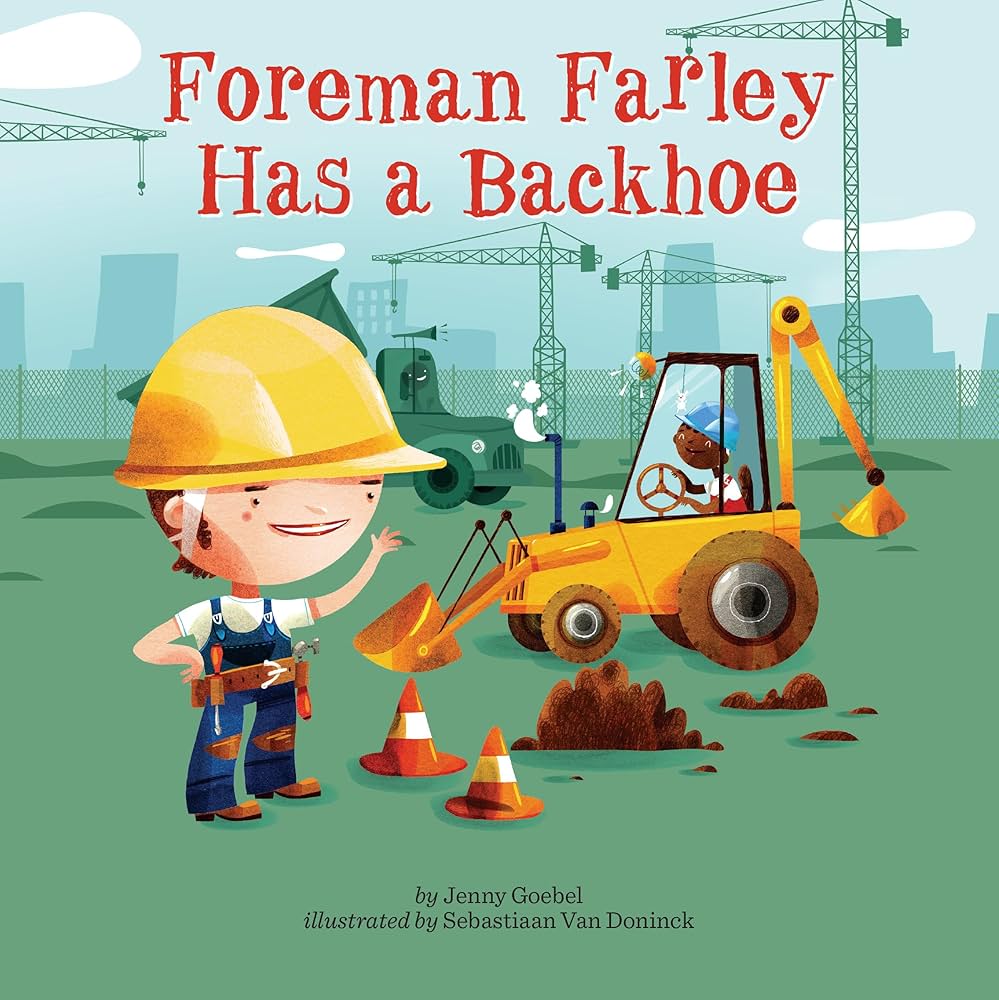 Foreman Farley Has a Backhoe (Penguin Core Concepts): Goebel