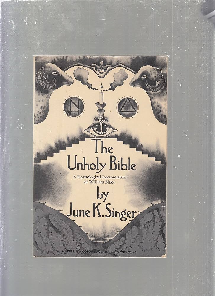 The Unholy Bible: A Psychological Interpretation of William Blake
