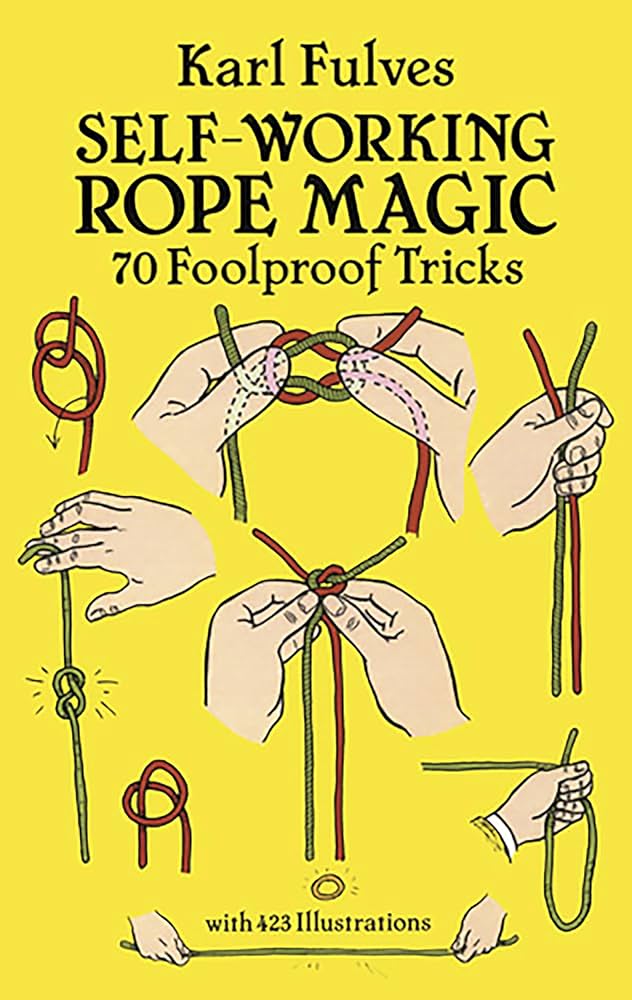Self-Working Rope Magic: 70 Foolproof Tricks (Dover Magic Books