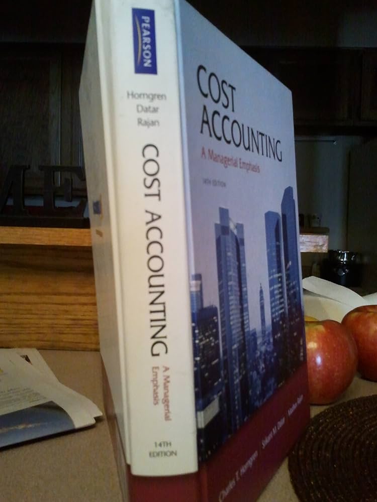 Cost Accounting: A Managerial Emphasis: Horngren, Charles T