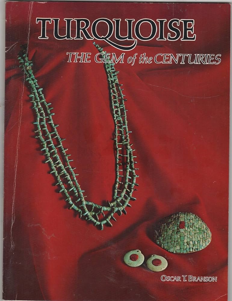 Turquoise: The Gem of the Centuries: Oscar T. Branson