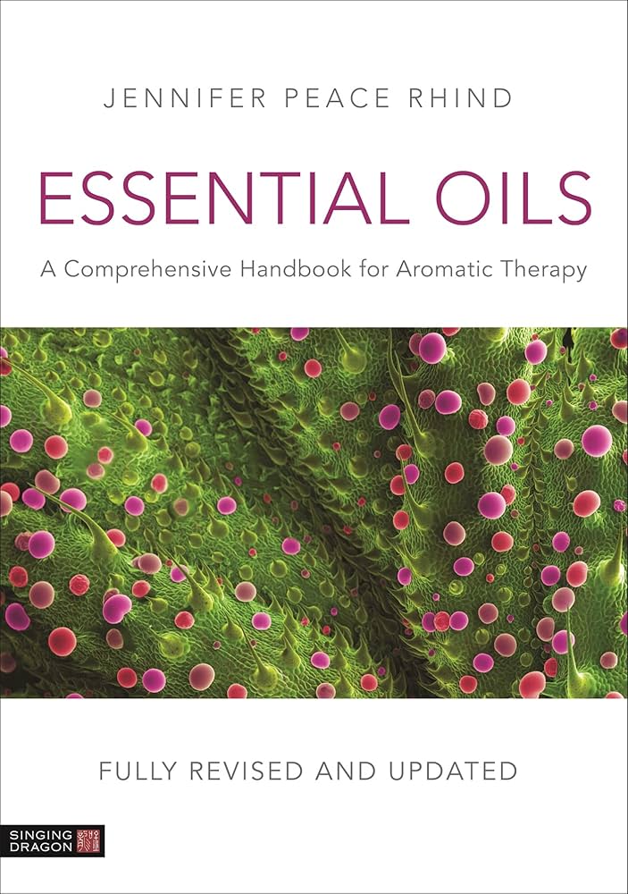 Essential Oils (Fully Revised and Updated 3rd Edition): A