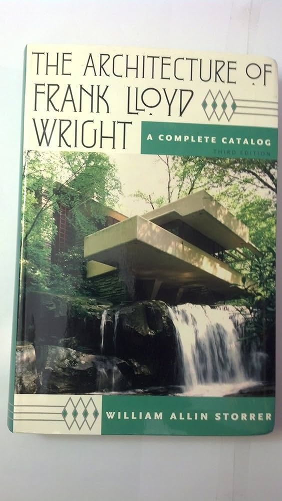 The Architecture of Frank Lloyd Wright: A Complete Catalog