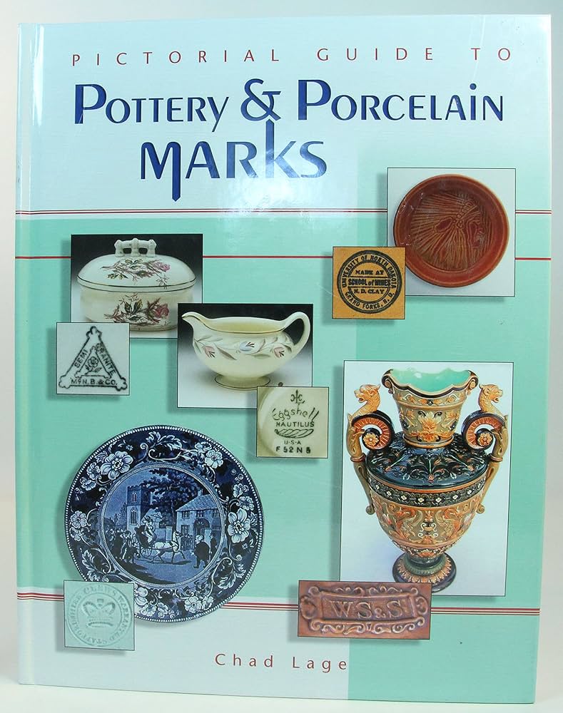 Pictorial Guide to Pottery & Porcelain Marks: Chad Lage