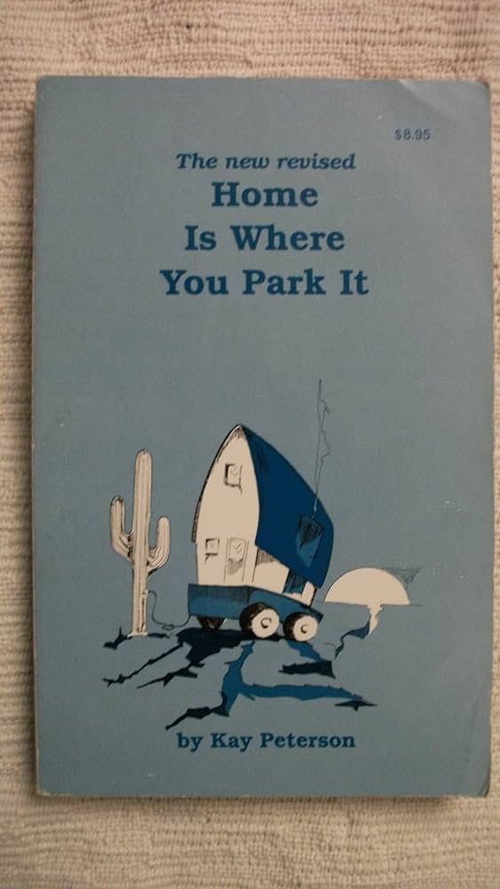 Home is where you park it: Peterson, Kay: 9780695807733: Amazon