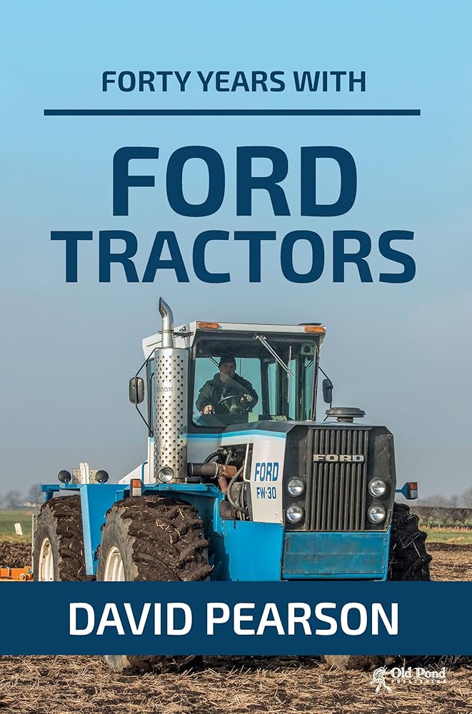 Forty Years with Ford Tractors: Pearson, David: 9781910456590