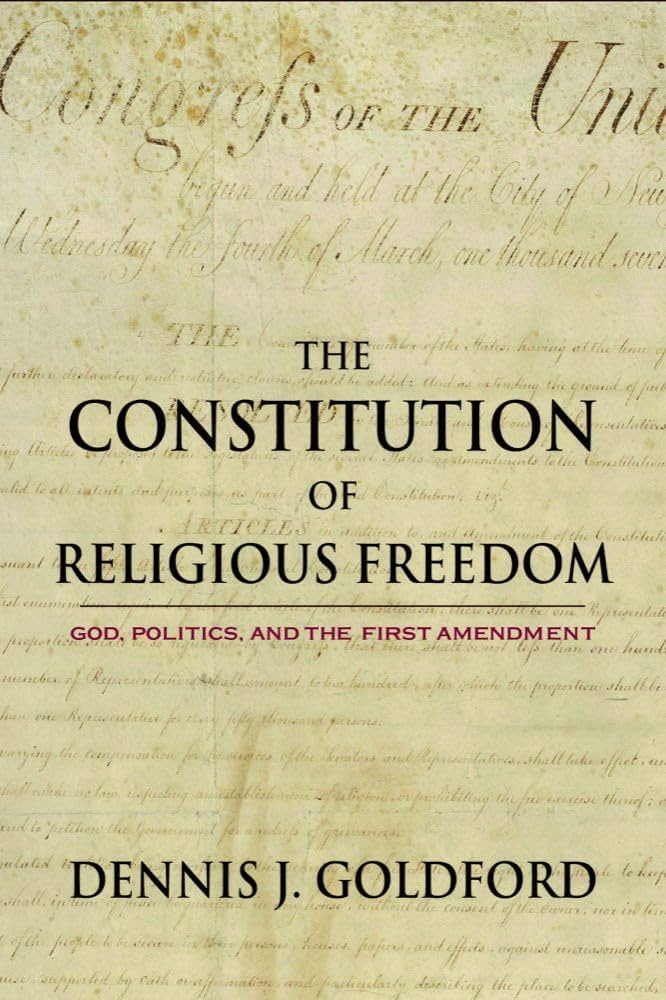 The Constitution of Religious Freedom: God, Politics, and the