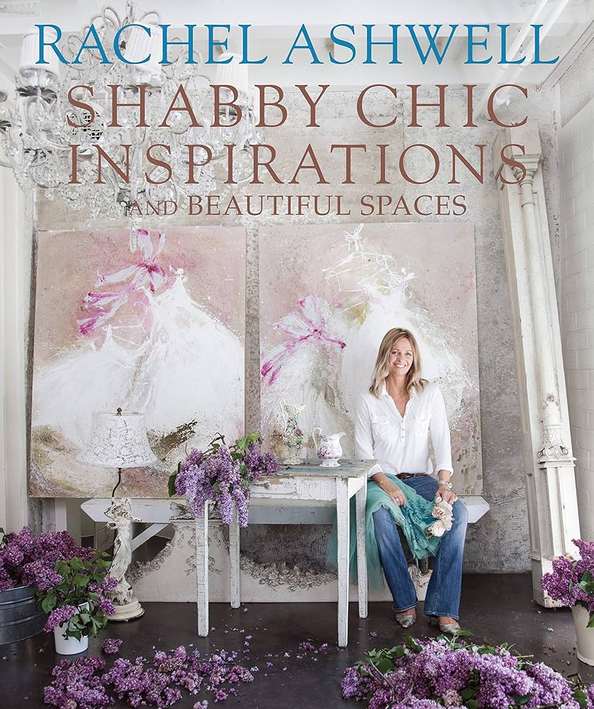 Rachel Ashwell's Shabby Chic Inspirations: Rachel Ashwell