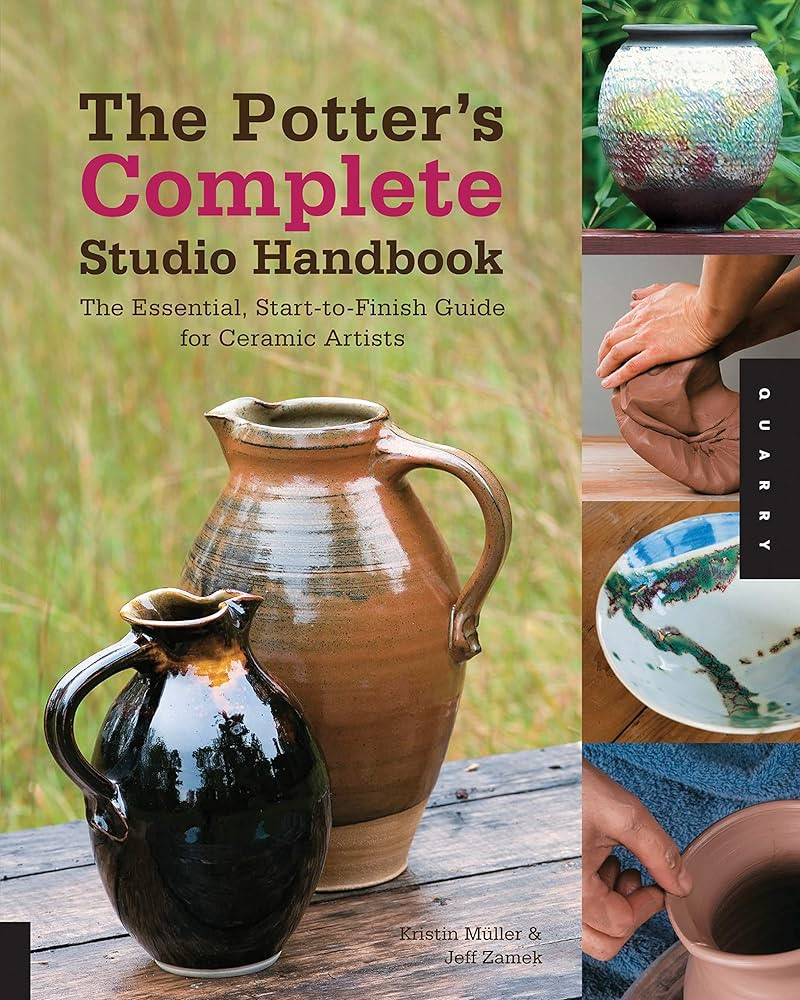 The Potter's Complete Studio Handbook: The Essential, Start-to