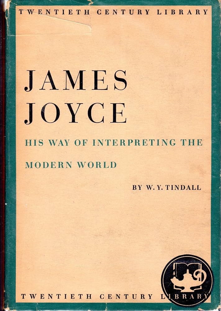 James Joyce: His Way of Interpreting the Modern World: Tindall