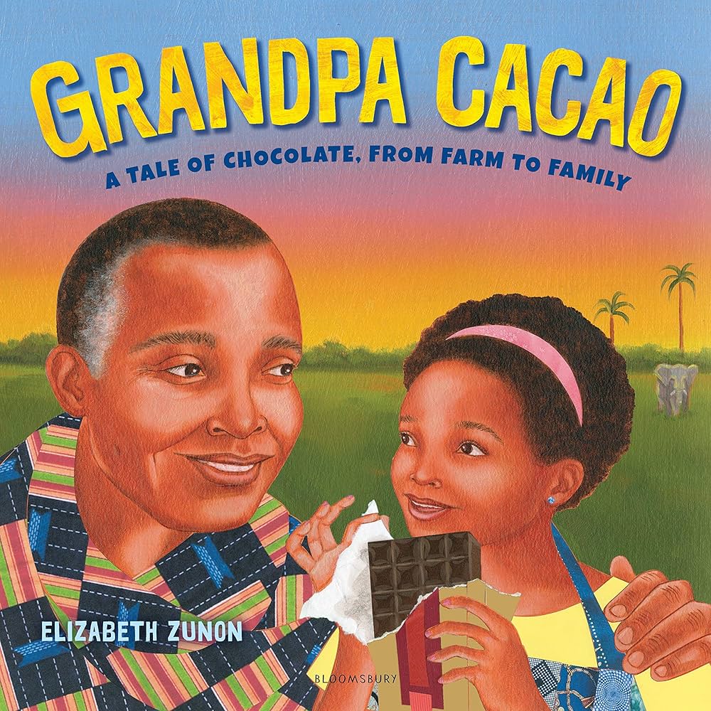 Grandpa Cacao: A Tale of Chocolate, from Farm to Family: Zunon