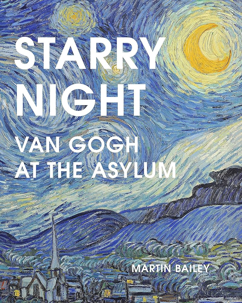 Starry Night: Van Gogh at the Asylum: Bailey, Martin