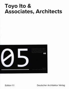 伊東豊雄建築設計事務所 Edition 1:1 #5 | 伊東豊雄（Toyo Ito） | GA