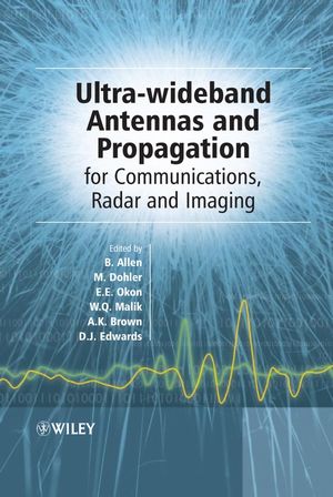 Ultra-Wideband Antennas and Propagation: For Communications, Radar