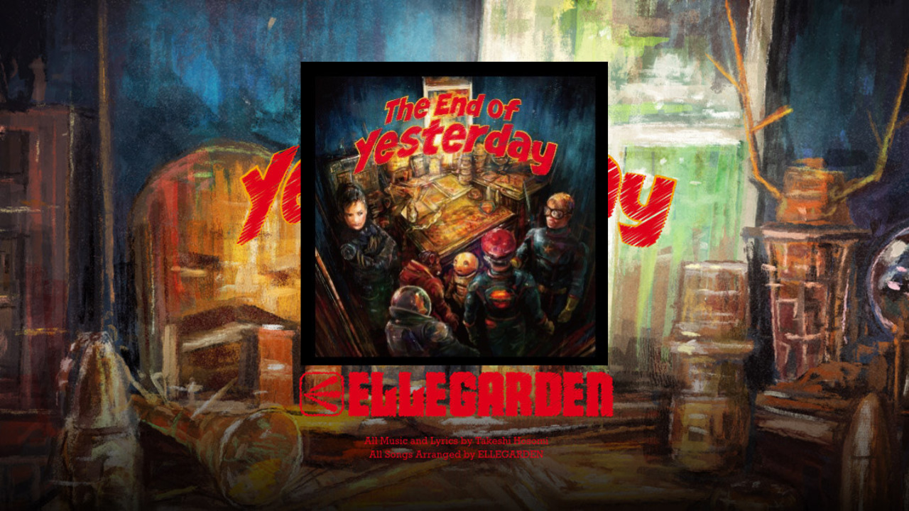ELLEGARDEN】The End of Yesterday全曲を勝手におすすめする
