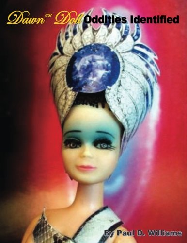 Dawn Doll Oddities Identified, A Master Collector's Story Edition