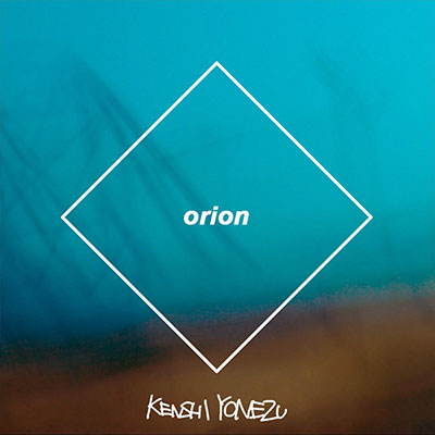 orion | 米津玄師 official site「REISSUE RECORDS」
