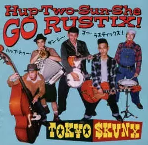 HUP-TWO-SUN-SHE GO RUSTIX! (レコード)/TOKYO SKUNX/東京スカンクス