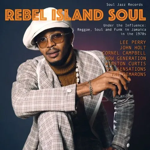 REBEL ISLAND SOUL: REGGAE, FUNK & SOUL IN JAMAICA IN THE 1970S