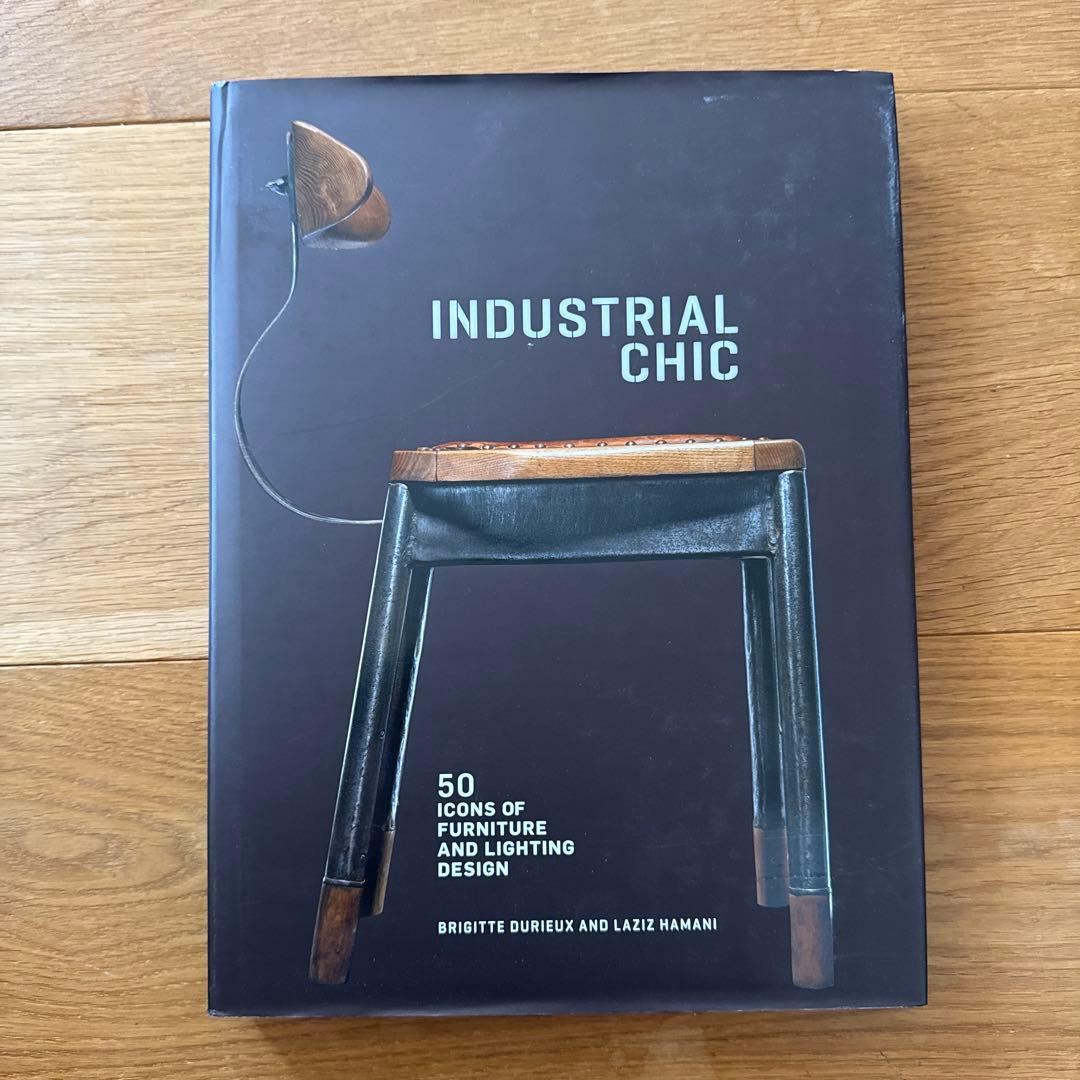 洋書 INDUSTRIAL CHIC Industrial Chic: 50 Icons of Furniture and Lighting Design